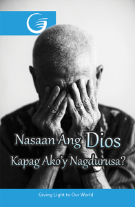 Tagalog - Where is God When I am Hurting? - Nasaan ang Dios Kapag ako'y Nagdurusa?